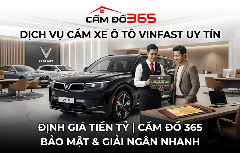 Dịch vụ cầm xe ô tô vinfast uy tín, định giá tiền tỷ tại Cầm Đồ 365