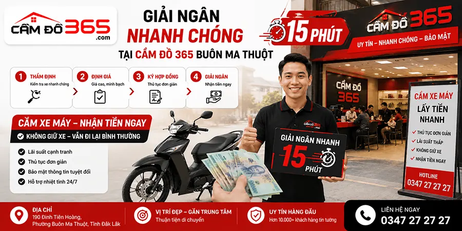 Giải Ngân Nhanh Chóng 15 Phút Tại Cầm Đồ 365 Buôn Ma Thuột
