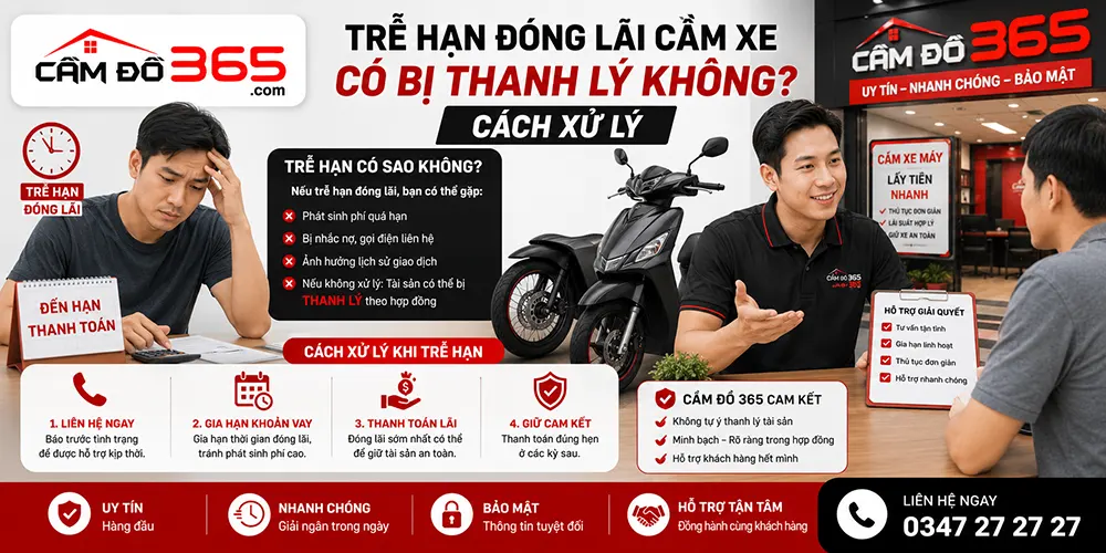 Trễ Hạn Đóng Lãi Cầm Xe Có Bị Thanh Lý Không? Cách Xử Lý